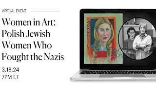 Women in Art: Polish Jewish Women Who Fought the Nazis
