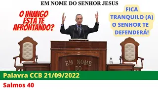 PALAVRA DE HOJE CCB BRÁS QUARTA 21/09/2022 SALMOS 40 #palavraccb #cultoonlineccb #palavraccbbrás