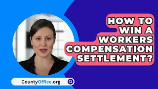 How To Win A Workers Compensation Settlement? - CountyOffice.org