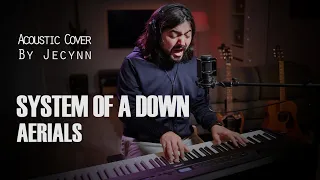 System of a down - Aerials (Piano and Vocal Cover by Jecynn)