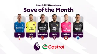 PL Castrol Save of the Month March 2024 nominees | Who’s your pick? | KIEA Sports+