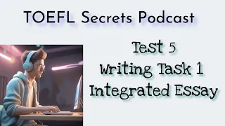 The TOEFL® Integrated Essay| Test 5