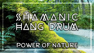 Power of Nature • Shamanic Drums and Hang Drum • Shamanic Journey • Mother Earth Reconnection