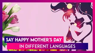 How To Say Happy Mother's Day In Different Languages?