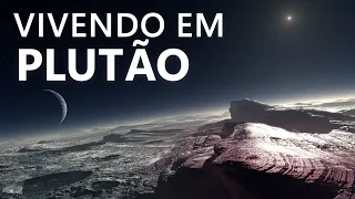 COMO SERIA VIVER em PLUTÃO?