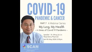 SCAN Webinar Covid 19 & Cancer Part 7 : My Lung, My Health - in times of Covid 19 Pandemic