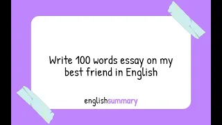 Write 100 words essay on my best friend in English