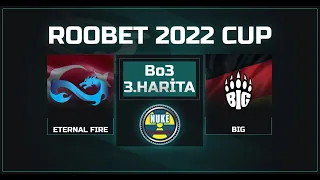 ETERNAL FIRE vs. BIG | 3.HARİTA NUKE | ROOBET Cup | Bo3 | !program