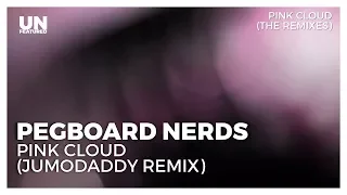 Pegboard Nerds - Pink Cloud (ft Max Collins) (JumoDaddy Remix)