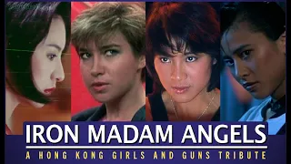 Iron Madam Angels: A Hong Kong Girls and Guns Tribute