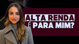 O Alta Renda é para mim?