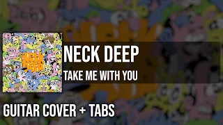 Neck Deep - Take Me With You (Guitar Cover + On Screen Tabs) 🎸