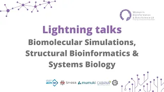 2nd WBDS-LA 2021 Lightning talks: Biomolecular Simulations, Structural Bioinfo & Systems Biology