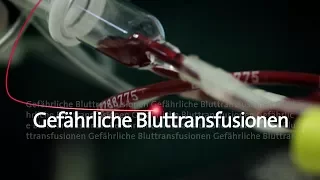 Gefährliche Bluttransfusionen - Was hilft gegen das Risiko?