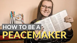 HOW TO BE A PEACEMAKER - What the Bible says about peace & how Christians should respond to conflict