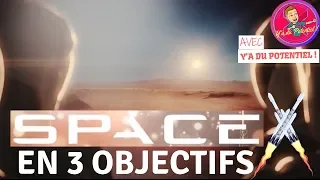 SPACEX en 3 Objectifs !