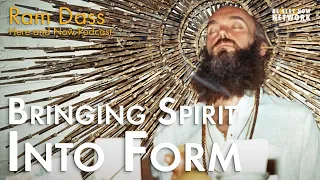 Ram Dass: Bringing Spirit Into Form – Here and Now Podcast Ep. 221