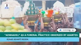 GHANA HERITAGE MONTH: "ADWAADE" AS A FUNERAL PRACTICE OBSERVED BY ASANTES