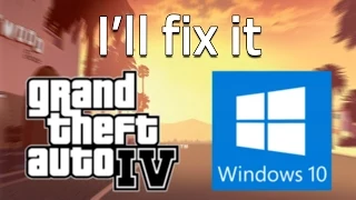How to run GTA IV on Windows 10 - Problem Fix