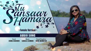 Tu Sansaar Hamara - Ashna Changoer (female version)