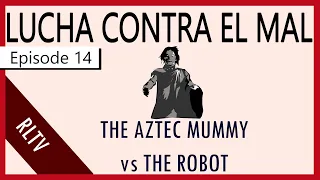 The Aztec Mummy vs The Robot