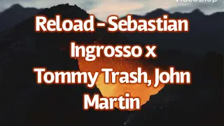 Reload (Lyrics) - Sebastian Ingrosso x Tommy Trash, John Martin