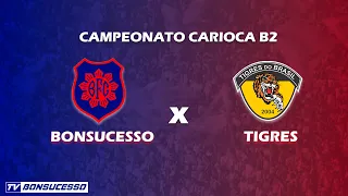 BONSUCESSO X TIGRES - CAMPEONATO CARIOCA B2