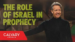 The Role of Israel in Prophecy - Genesis 12:1-3 - Skip Heitzig