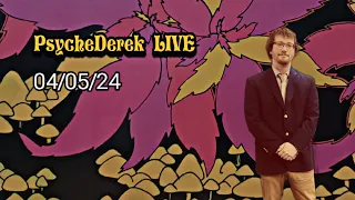 PsycheDerek LIVE - 4/5/24