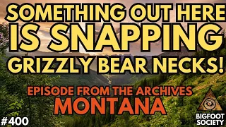 Horrifying Bigfoot Tales of Montana! (Archive Episode) | Bigfoot Society 400