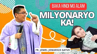 *BAKA HINDI MO ALAM* MILYONARYO KA! MANIWALA KA! INSPIRING II FR. JOWEL JOMARSUS GATUS