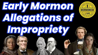 Early Mormon Allegations Of Impropriety [Mormonism Live 176]