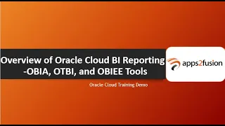 Overview of Oracle Fusion Cloud BI Reporting - OBIA, OTBI, and OBIEE Tools