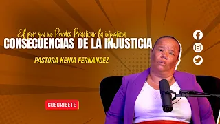 POR QUE NO DEBES COMETER INJUSTICIAS - PASTORA KENIA FERNANDEZ