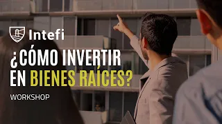 ¿CÓMO INVERTIR EN BIENES RAÍCES?