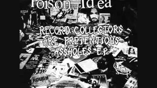 poison idea - record collectors are pretentious assholes 12"