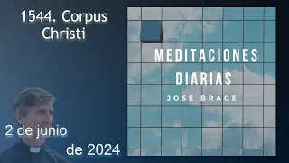 MEDITACIÓN de HOY DOMINGO 2 de JUNIO 2024 | EVANGELIO DE HOY | DON JOSÉ BRAGE | MEDITACIONES DIARIAS