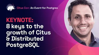 8 keys to the growth of Citus & Distributed PostgreSQL | Citus Con 2022 Keynote