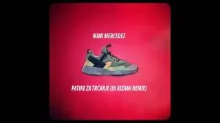 Mimi Mercedez - Patike Za Trčanje (DJ Kizami REMIX)