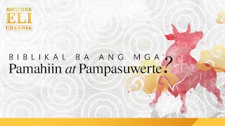 Biblikal ba ang mga pamahiin at pampasuwerte? | Brother Eli Channel