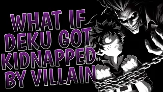 What If Deku Got Kidnapped By Villains l Movie