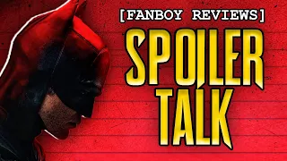 "The Batman" SPOILER TALK | Fanboy Reviews