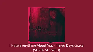 I Hate Everything About - Three Days Grace (SUPER SLOWED + REVERB)