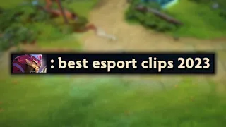 best Dota 2 esport clips of 2023