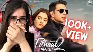 Filhaal2 Mohabbat  REACTION | Akshay Kumar Ft Nupur Sanon | Ammy Virk | BPraak | Jaani | Arvindr