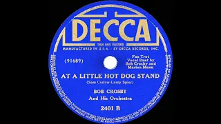1939 Bob Crosby - At A Little Hot Dog Stand (Bob Crosby & Marion Mann, vocal)