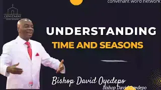 UNDERSTANDING TIME AND SEASON IN LIFE BY BISHOP DAVID OYEDEPO#bishopdavidoyedepo #