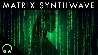 New Matrix Synthwave | Hacker's Mix | Matrix Background Music & Sounds 💻👩‍💻