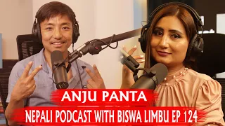 ANJU PANTA!! NEPALI PODCAST WITH BISWA LIMBU EP 124