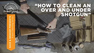 How to Clean an Over and Under Shotgun - Project Upland and Sage & Braker